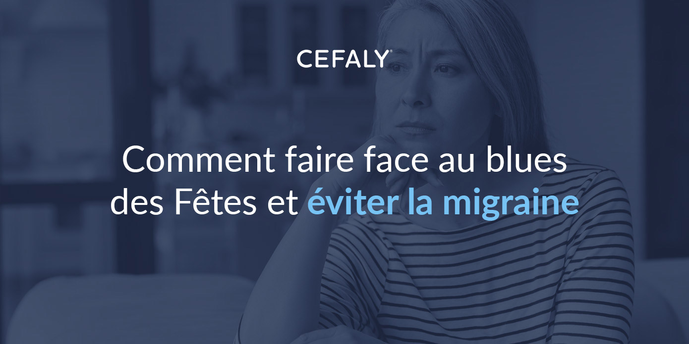 Comment faire face au blues des Fêtes et éviter la migraine